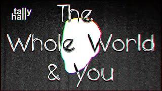 The Whole World & You (Tally Hall Cover)