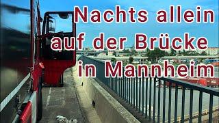 Tom´s Trucklife #011 - Nachts allein auf der Mannheimer Brücke