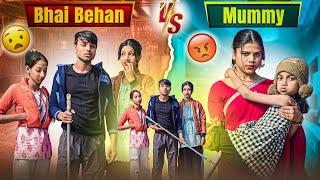 Bhai Behan Or Mummy 