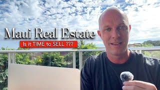 Maui Real Estate - Time to SELL ???