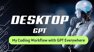 Desktop GPT Coding assistant - GPT Everywhere