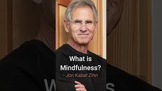 What is mindfulness? | Jon Kabat Zinn