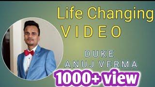 Life Changing Video | Duke Anuj Verma | Inspirational Video