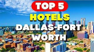 Top 5 Hotels in Dallas Fort Worth | Unbelievable Texan Hospitality!