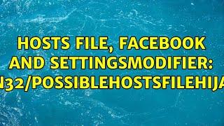 Hosts file, facebook and SettingsModifier: Win32/PossibleHostsFileHijack