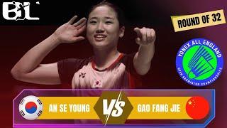 An Se Young (kor) vs Gao Fang nie (chn) | All England Open Badminton 2025 | R32