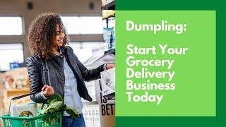 Dumpling | Start Your Grocery Delivery Business Today