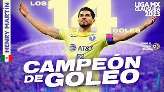 Los 14 GOLES de HENRY MARTÍN campeón de goleo CLAUSURA 2023  Por fin lo gana un MEXICANO 