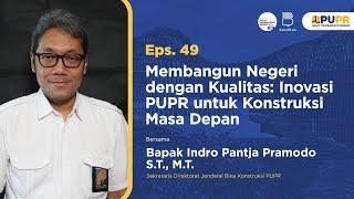 Podcast-Eps. 49 Membangun Negeri dgn Kualitas: Inovasi PUPR utk Konstruksi Masa Depan