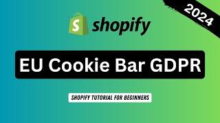 How to add EU Cookie Bar GDPR on Shopify  Shopify Tutorial for Beginners