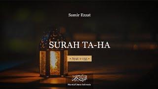 MUROTTAL QURAN || SURAH TA HA || - Samir Ezzat