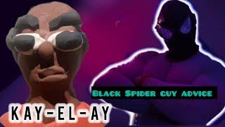 Kay- EL-Ay meets @BlackSpiderGuyAdvice00