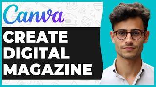 How To Create A Digital Magazine In Canva (Full Guide)