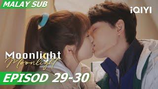 Kissing in a camping tent | Moonlight 月光变奏曲 EP29-30 | iQIYI Malaysia