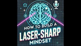 How to Build a Laser-Sharp Mindset | Focus & Attention Improvement Tips for Mental Clarity