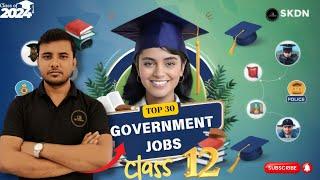 Top 30 Government Jobs after Class 12th || Best Career Options|| SKDN ACADEMY 