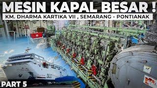 MELIHAT DAPUR PACU / MESIN KAPAL KM. DHARMA KARTIKA VII | Naik Kapal Semarang - Pontianak Part5