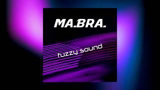 MA.BRA. - fuzzy sound (Ma.Bra. Mix) 138 Bpm