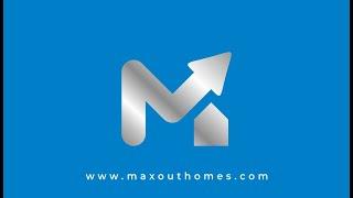 Max Out Homes Overview