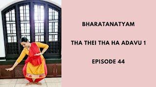 Bharatanatyam Basics: Tha Thai Tha Ha Adavu 1: Episode 44