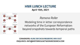 HNR lunch lecture Ramona Roller:Modeling time in correspondence networks of the European Reformation