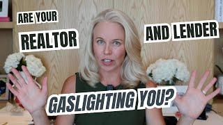 Are Your Realtor and Mortgage Lender Gaslighting You?