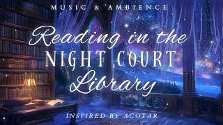 Reading in the Night Court Library | ACOTAR Inspired Ambience | Peaceful & Relaxing Fantasy Music