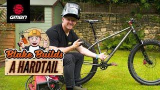 I Built A Mountain Bike Frame In My Garage! | Blake Builds A Hardtail MTB