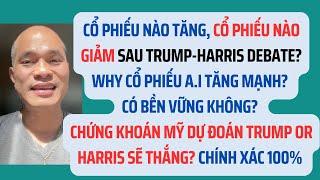 Cổ phiếu nào tăng & giảm sau Trump-Harris debate? Why cổ phiếu AI, esp NVIDIA, ARM, SMCI tăng?