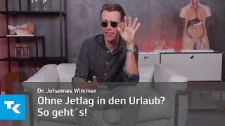 Ohne Jetlag durch den Urlaub? So geht's! I Dr. Johannes Wimmer