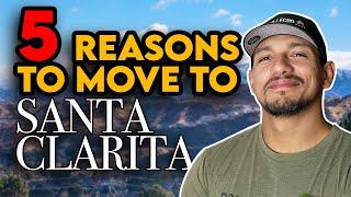 5 Reasons why to move to Santa Clarita