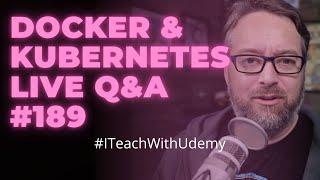 Kubernetes and Docker Q&A: DevOps and Docker Live Show (Ep 189)