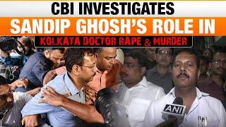 CBI Investigates Sandip Ghosh's Role in RG-Kar Rape and Murder Case | News9