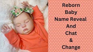 Joyful and Discombobulated Reborn Baby Change & Chat.~FINALLY name Reveal~