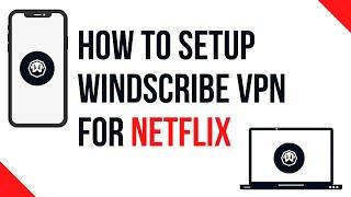 How to setup Windscribe VPN for Netflix | Phone | PC | Tutorial | Sadasyata