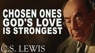 CHOSEN ONES; GOD's Love is Strongest | C.S. Lewis