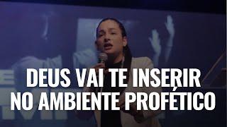 Deus vai te inserir no ambiente profético - Andreeli Poroca