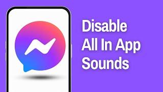 How To Disable All In App Sounds In Facebook Messenger (Full Guide)