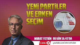 Yeni Partiler Ve Erken Seçim #internethaber