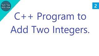 C++ Program to Add Two Integers