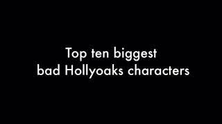 10 biggest baddest Hollyoaks characters