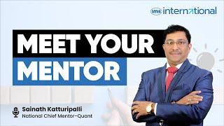 Meet Your Mentor | Sainath Katturipalli -National Chief Mentor - Quant | IMS International