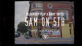 Blockboy Flip x Gary Yates - 5am On 5th (Official Video) | Dir. By @aSoloVision