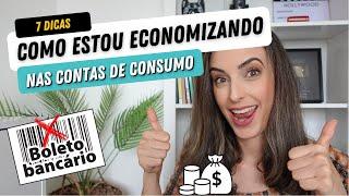 7 formas de ECONOMIZAR MUITO nas CONTAS DE CONSUMO