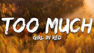 girl in red - Too Much (Lyrics)