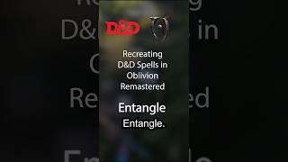 Oblivion Remastered - Creating D&D Spells - Entangle