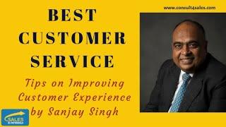 Best Customer Service | Tips on Improving Customer Experience by Sanjay Singh