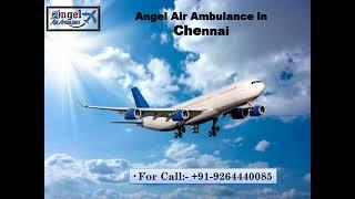 Angel Air Ambulance Service from Chennai Stands all time with the Entire Medical Team