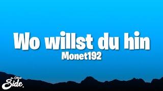 Monet192 - Wo willst du hin (Lyrics)