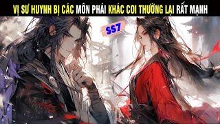 SS7 | Vị Sư Huynh Bị Các Môn Phái Khác Coi Thường Lại Rất Mạnh - Ngọc Việt Audio